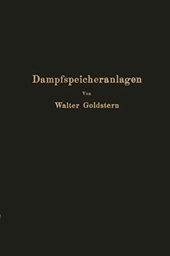 Dampfspeicheranlagen: Elemente, Prinzip, Aufbau und Berechnung der Gefälle- und Gleichdruckspeicher sowie Anwendung und Wirtschaftlichkeit (German Edition)