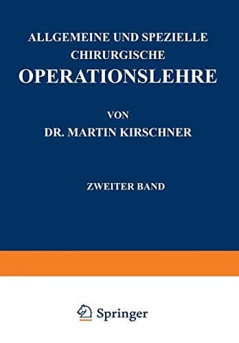 Allgemeine und Spezielle Chirurgische Operationslehre Zweiter Band Spezieller Teil I Die Eingriffe in der Bauchhöhle