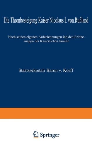 Die Thronbesteigung Kaiser Nicolaus I. von Rußland im Jahre 1825: Nach seinen eigenen Aufzeichnungen und den Erinnerungen der Kaiserlichen Familie (German Edition)
