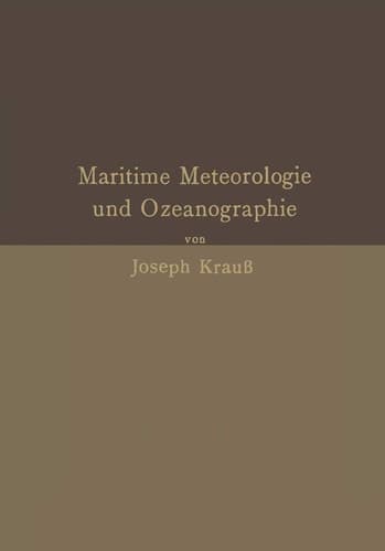 Grundzüge der maritimen Meteorologie und Ozeanographie: Mit besonderer Berücksichtigung der Praxis und der Anforderungen in Navigationsschulen (German Edition)
