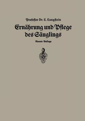 Ernährung und Pflege Des Säglings Ein Leitfaden für Mütter und zur Einführung für Pflegerinnen unter Zugrundelegung des Leitfadens von Pescatore