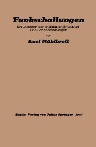 Funkschaltungen Ein Leitfaden der wichtigsten Empfangs- und Sendeschaltungen
