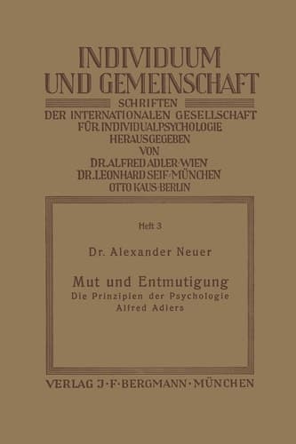 Mut und Entmutigung Die Prinzipien der Psychologie Alfred Adlers