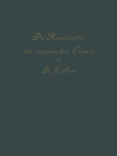 Die Arzneimittel der Organischen Chemie: Für Ärzte, Apotheker und Chemiker (German Edition)