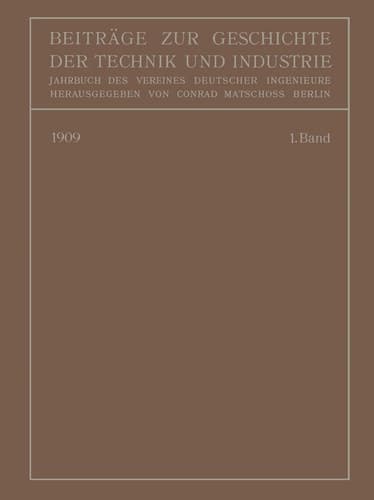 Beiträge zur Geschichte der Technik und Industrie Jahrbuch des Vereines Deutscher Ingenieure Erster Band