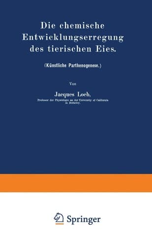 Die chemische Entwicklungserregung des tierischen Eies: (Künstliche Parthenogenese.) (German Edition)
