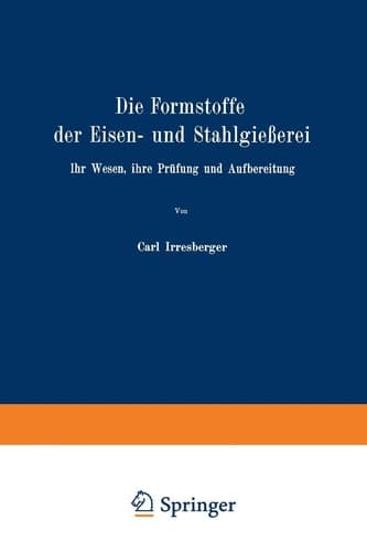 Die Formstoffe der Eisen- und Stahlgießerei: Ihr Wesen, ihre Prüfung und Aufbereitung (German Edition)