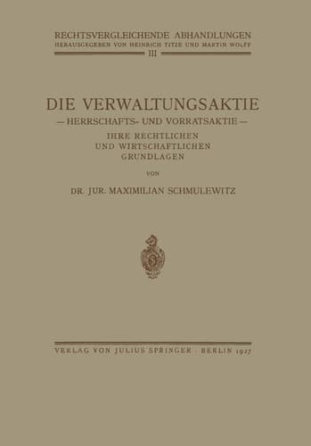 Die Verwaltungsaktie Herrschafts- und Vorratsaktie, Ihre Rechtlichen und Wirtschaftlichen Grundlagen