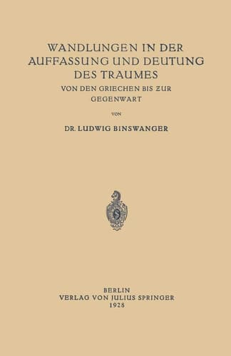 Wandlungen in der Auffassung und Deutung des Traumes: Von den Griechen bis zur Gegenwart (German Edition)