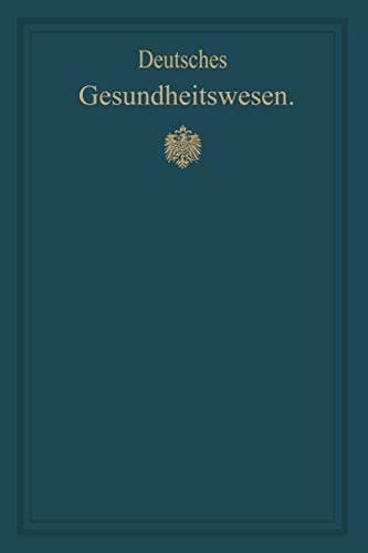 Deutsches Gesundheitswesen: Festschrift zum X. internationalen medizinischen Kongress (German Edition)