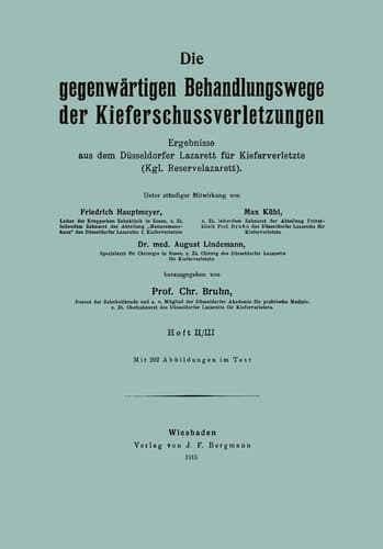 Die gegenwärtigen Behandlungswege der Kieferschussverletzungen Ergebnisse aus dem Düsseldorfer Lazarett für Kieferverletzte (Kgl. Reservelazarett)