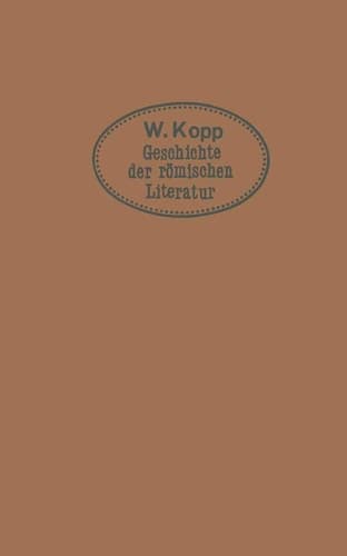 Geschichte der römischen Literatur für höhere Lehranstalten und zum Selbststudium