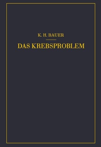Das Krebsproblem Einführung in die Allgemeine Geschwulstlehre