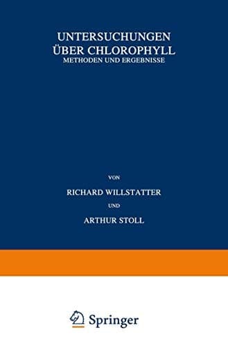 Untersuchungen über Chlorophyll: Methoden und Ergebnisse (German Edition)