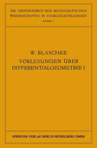 Vorlesungen über Differentialgeometrie und geometrische Grundlagen von Einsteins Relativitätstheorie I Elementare Differentialgeometrie