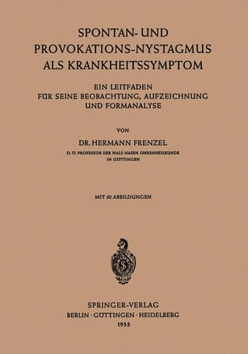 Spontan-und Provokations-Nystagmus als Krankheitssymptom Ein Leitfaden für Seine Beobachtung, Aufzeichnung und Formanalyse