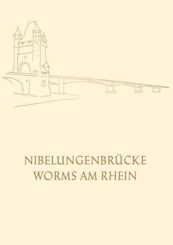 Die Nibelungenbrücke in Worms am Rhein Festschrift zur Einweihung und Verkehrsübergabe der Neuen Strassenbrücke über den Rhein am 30. April 1953