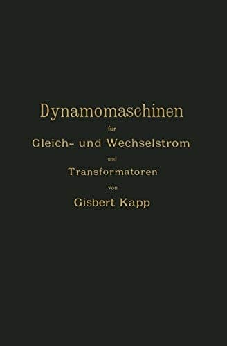 Dynamomaschinen für Gleich- und Wechselstrom und Transformatoren (German Edition)