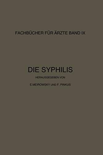 Die Syphilis: Kurzes Lehrbuch der Gesamten Syphilis mit Besonderer Berücksichtigung der Inneren Organe (Fachbücher für Ärzte, 9) (German Edition)