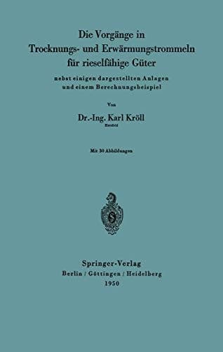Die Vorgänge in Trocknungs- und Erwärmungstrommeln für rieselfähige Güter nebst einigen dargestellten Anlagen und einem Berechnungsbeispiel