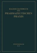 Hagers Handbuch der Pharmazeutischen Praxis für Apotheker, Arzneimittelhersteller, Drogisten, Ärzte und Medizinalbeamte Zweiter Band