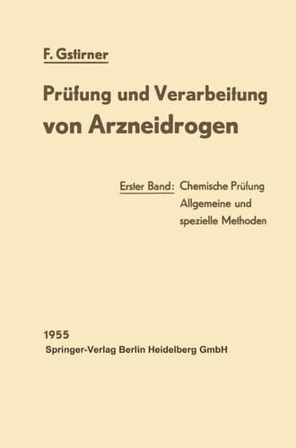Prüfung und Verarbeitung von Arzneidrogen Erster Band: Chemische Prüfung