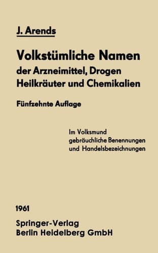 Volkstümliche Namen der Arzneimittel, Drogen Heilkräuter und Chemikalien: Eine Sammlung der im Volksmund gebräuchlichen Benennungen und Handelsbezeichnungen (German Edition)