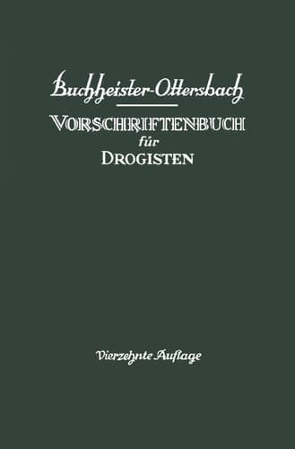 Vorschriftenbuch für Drogisten Die Herstellung der gebräuchlichen Verkaufsartikel