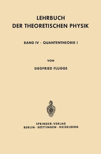 Lehrbuch der Theoretischen Physik Band IV · Quantentheorie I
