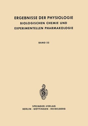 Ergebnisse der Physiologie Biologischen Chemie und Experimentellen Pharmakologie Band 52