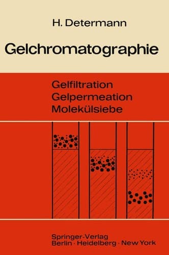 Gelchromatographie Gelfiltration Gelpermeation Molekülsiebe. Ein Laboratoriumsbuch