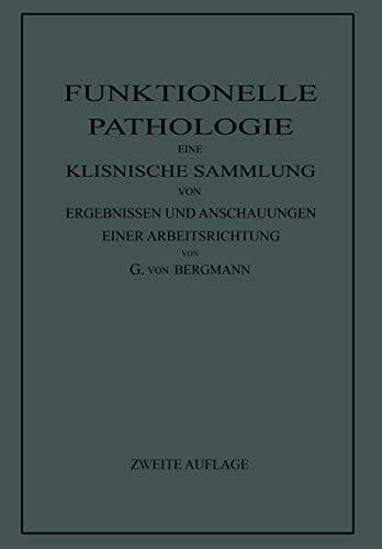 Funktionelle Pathologie Eine Klinische Sammlung von Ergebnissen und Anschauungen Einer Arbeitsrichtung