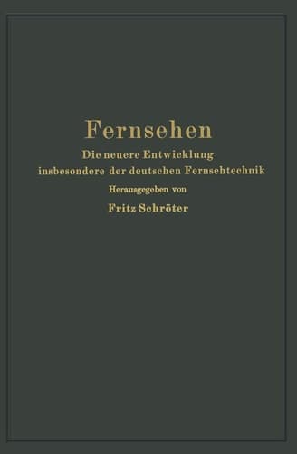 Fernsehen: Die neuere Entwicklung insbesondere der deutschen Fernsehtechnik (German Edition)