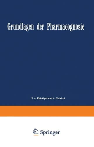 Grundlagen der Pharmacognosie: Einleitung in das Studium der Rohstoffe des Pflanzenreiches (German Edition)