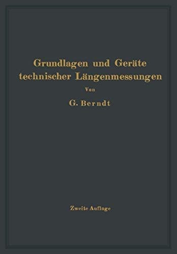 Grundlagen und Geräte technischer Längenmessungen (German Edition)