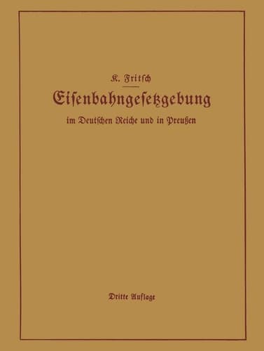 Handbuch der Eisenbahngesetzgebung im Deutschen Reiche und in Preußen Allgemeine Bestimmungen — Verwaltung der Reichseisenbahnen, Reichsaufsicht über Privatgroßbahnen — Beamte und Arbeiter — Finanzen und Steuern — Eisenbahnbau, Grunderwerb und Rechtsverhältnisse des Grundeigentums — Eisenbahnbetrieb — Eisenbahnverkehr — Verpflichtungen der Eisenbahnen im Jnteresse der Landesverteidigung — Post- und Telegraphenwesen — Zollwesen, Handelsverträge