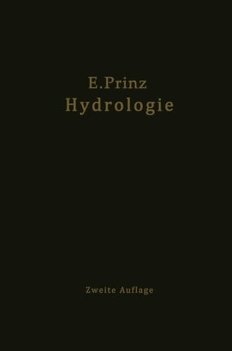 Handbuch der Hydrologie Wesen, Nachweis, Untersuchung und Gewinnung unter irdischer Wasser: Quellen, Grundwasser, unterirdische Wasserläufe, Grundwasserfassungen