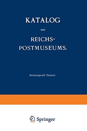 Katalog des Reichs-Postmuseums Im Auftrage des Reichs-Postamts
