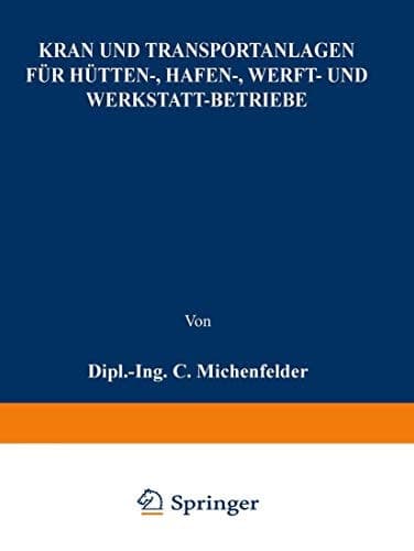 Kran- und Transportanlagen für Hütten-, Hafen-, Werft- und Werkstatt-Betriebe (German Edition)