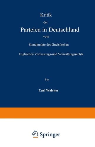 Kritik der Parteien in Deutschland vom Standpunkte des Gneist’schen Englischen Verfassungs- und Verwaltungsrechts (German Edition)