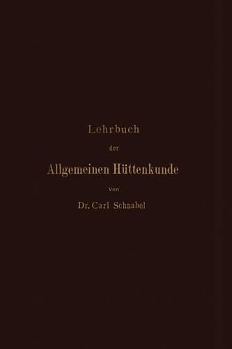 Lehrbuch der Allgemeinen Hüttenkunde (German Edition)