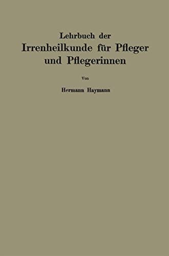 Lehrbuch der Irrenheilkunde für Pfleger und Pflegerinnen