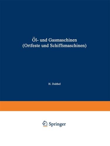 Öl- und Gasmaschinen (Ortfeste und Schiffsmaschinen): Ein Handbuch für Konstrukteure ein Lehrbuch für Studierende (German Edition)