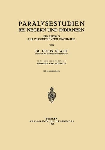 Paralysestudien bei Negern und Indianern Ein Beitrag zur Vergleichenden Psychiatrie