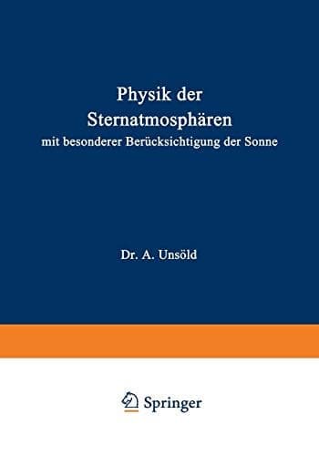 Physik der Sternatmosphären Mit besonderer Berücksichtigung der Sonne
