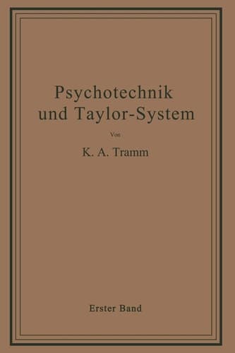 Psychotechnik und Taylor-System Erster Band: Arbeitsuntersuchungen