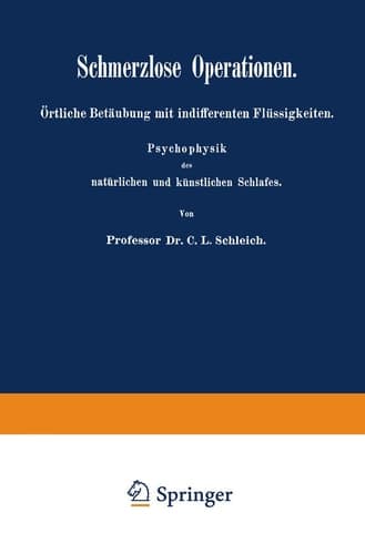 Schmerzlose Operationen Örtliche Betäubung mit indifferenten Flüssigkeiten. Psychophysik des natürlichen und künstlichen Schlafes