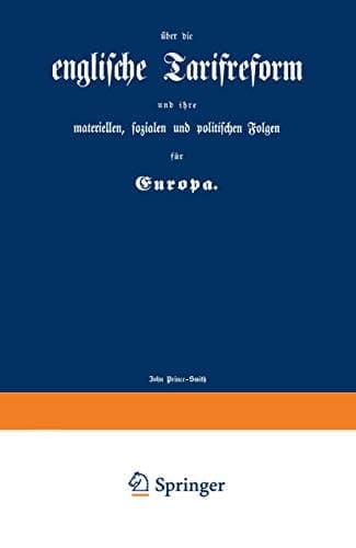 englische Tarifreform und ihre materiellen, sozialen und politischen Folgen für Europa (German Edition)
