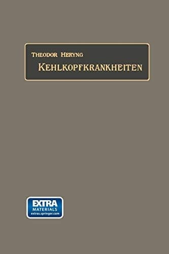 Untersuchungs- und Behandlungsmethoden der Kehlkopfkrankheiten (German Edition)