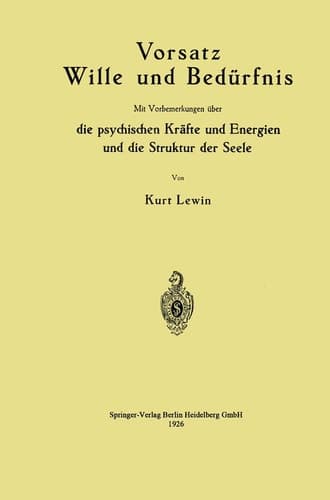 Vorsatz Wille und Bedürfnis: Mit Vorbemerkungen über die psychischen Kräfte und Energien und die Struktur der Seele (German Edition)